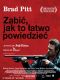 Zabi, jak to atwo powiedzie